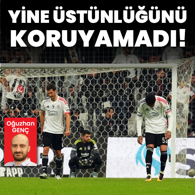 Beşiktaş yine üstünlüğü koruyamadı!