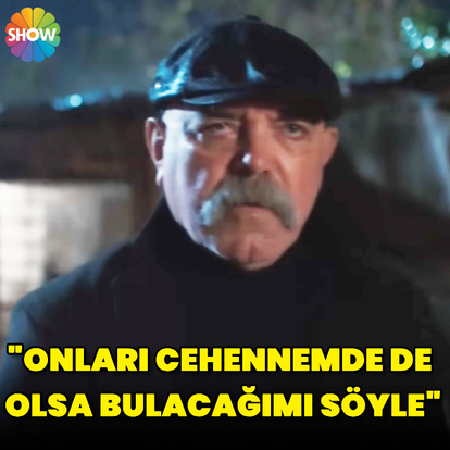 "Onları bulacağım"