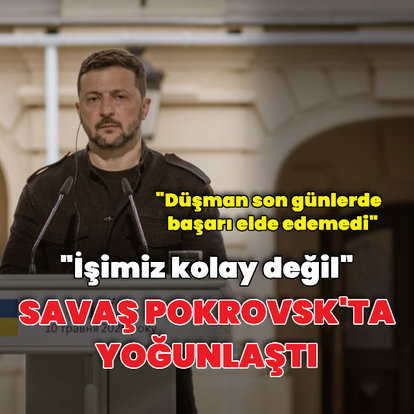 "Pokrovsk'ta işimiz kolay değil"