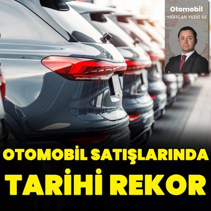 Otomobil satışlarında tarihi rekor