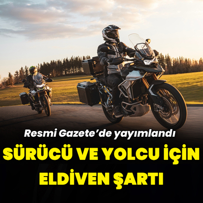 Resmi Gazete'de yayımlandı: Motosiklet sürücü ve yolcularına koruyucu eldiven şartı