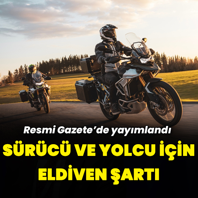 Resmi Gazete'de yayımlandı: Motosiklet sürücü ve yolcularına koruyucu eldiven şartı