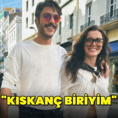 "Kıskanç biriyim"
