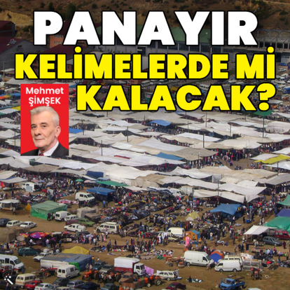 Panayır kelimelerde mi kalacak?