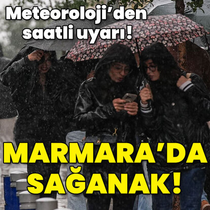 Meteoroloji'den saatli uyarı! Marmara'ya dikkat!