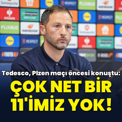 "Çok net bir 11'imiz yok"