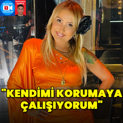 "Kendimi korumaya çalışıyorum"