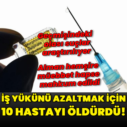 Alman hemşire 'iş yükünü azaltmak için' 10 hastayı öldürdü