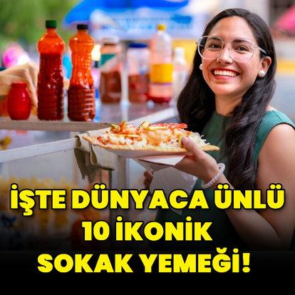 İşte dünyaca ünlü 10 ikonik sokak yemeği!