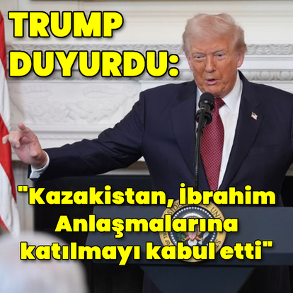 Trump: Kazakistan, İbrahim Anlaşmalarına katılmayı kabul etti
