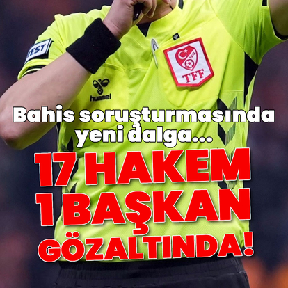 Bahis soruşturması! 21 kişi hakkında gözaltı kararı