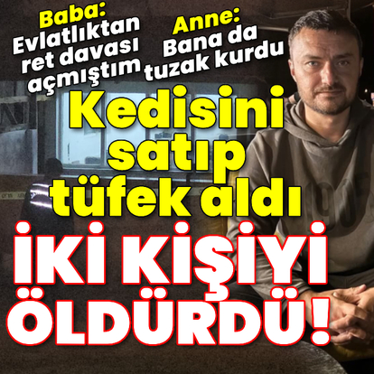 Kedi satıp tüfek aldı, iki kişiyi öldürdü!