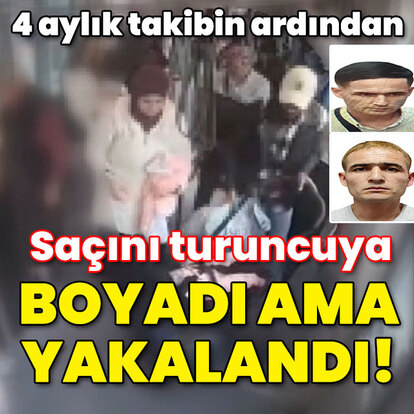 4 aylık takibin ardından... Saçını turuncuya boyadı ama yakalandı!
