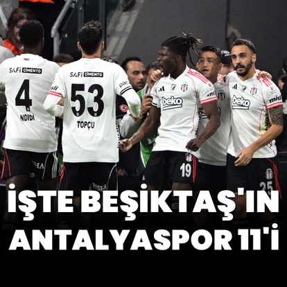 İşte Beşiktaş'ın Antalyaspor 11'i!