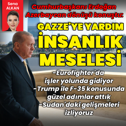 Cumhurbaşkanı Erdoğan'dan Azerbaycan dönüşü açıklamalar