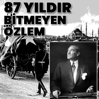 Ulu Önder Atatürk'ün ebediyete intikalinin 87.yılı