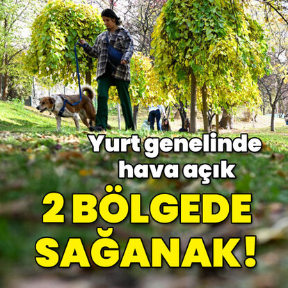 Yurt genelinde hava açık 2 bölgede sağanak!