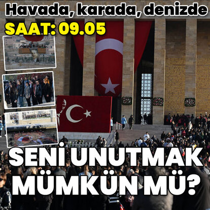 Havada, karada, denizde saat: 09.05... Atamızı anıyoruz