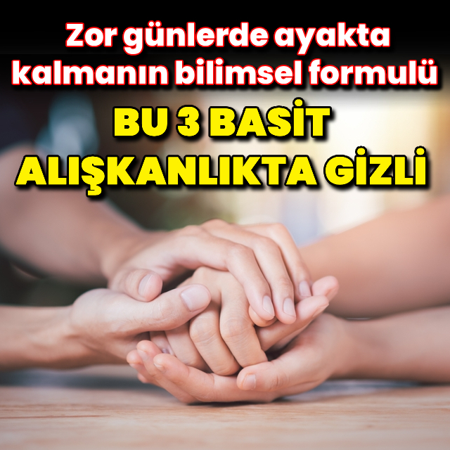 İşte zor günlerde ayakta kalmanın bilimsel formülü