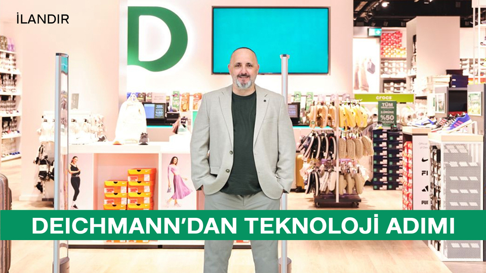 DEICHMANN, TEKNOLOJİ YATIRIMLARI VE YENİ NESİL DENEYİM ANLAYIŞIYLA GÜCÜNE GÜÇ KATIYOR