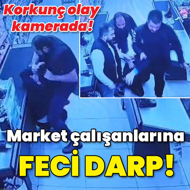 Korkunç olay kamerada! Market çalışanlarına feci darp!