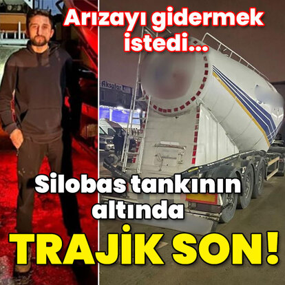 Arızayı gidermek istedi... Silobas tankıyla trajik son!