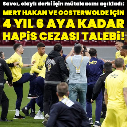 Olaylı derbi için 4 yıl 6 ay hapis talebi!