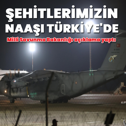 Şehitlerimizin naaşı Türkiye'de