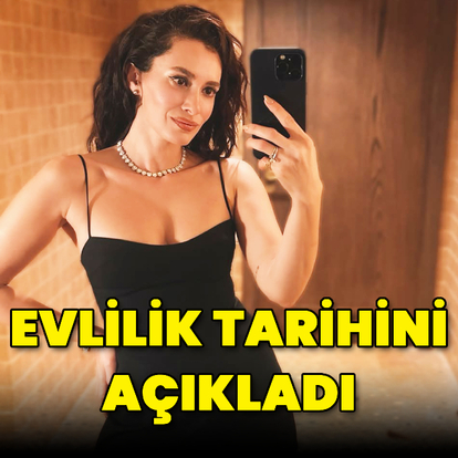 Evlilik tarihini açıkladı
