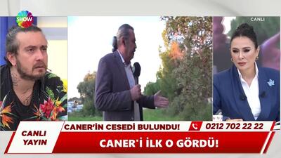 Caner'in cesedi burada bulundu!