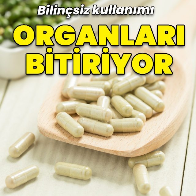 Bilinçsiz kullanımı organları bitiriyor