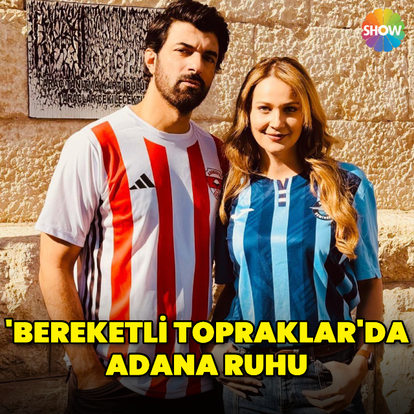 'Bereketli Topraklar'da Adana ruhu