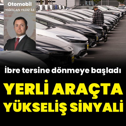 Yerli araçta yeniden yükseliş sinyali