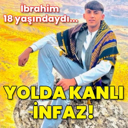 İbrahim 18 yaşındaydı... Yolda kanlı infaz!
