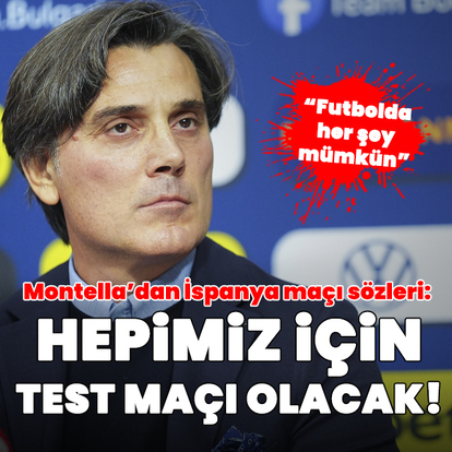 "İspanya maçı bir test maçı olacak!"