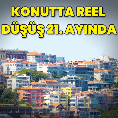Konutta reel düşüş 21. ayında