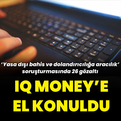 IQ Money'e yasa dışı bahis soruşturması