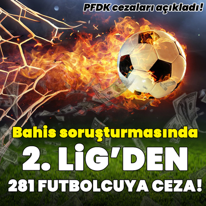 Bahis soruşturmasında 2. Lig'den 281 futbolcuya ceza!
