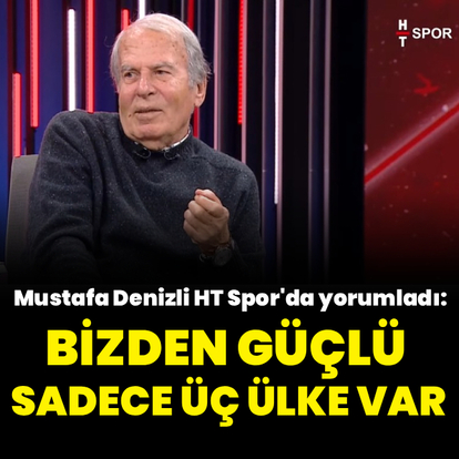 Mustafa Denizli: Bizden güçlü sadece üç ülke var!