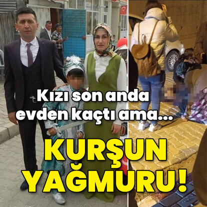 Kızı son anda evden kaçtı ama... Kurşun yağmuru!