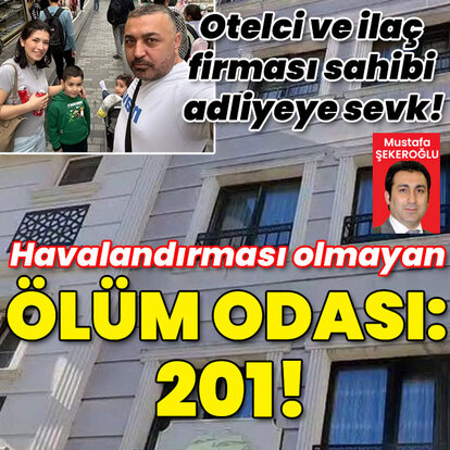 Otelci ve ilaç firması sahibi adliyeye sevk! Ölüm odası: 201!