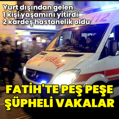 Fatih'te iki zehirlenme vakası daha!
