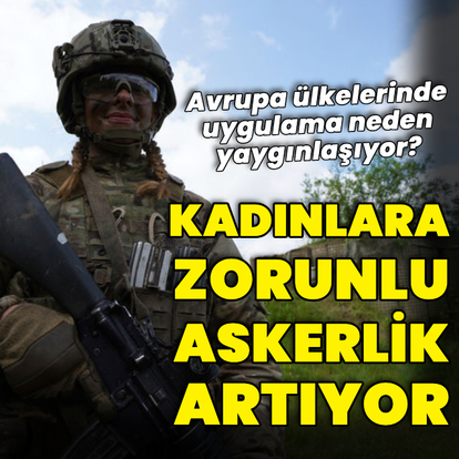 Avrupa'da kadınlar için zorunlu askerlik neden yaygınlaşıyor?