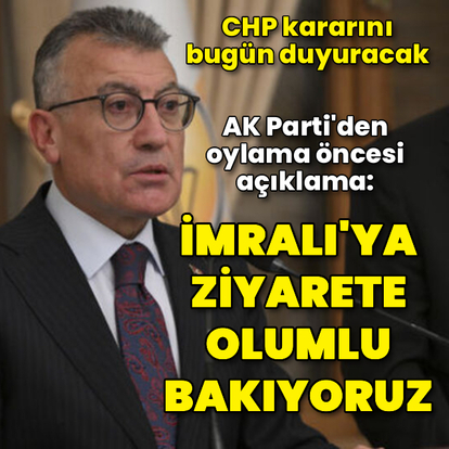 "İmralı'ya ziyarete olumlu bakıyoruz"