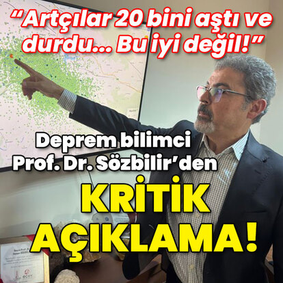 "Artçılar 20 bini aştı ve durdu... Bu iyi değil!"