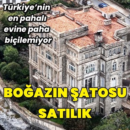 Boğazın şatosu satılığa çıkarıldı