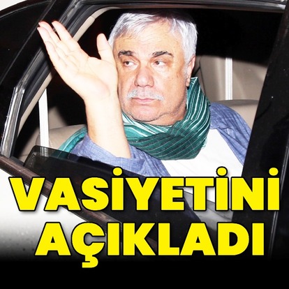 Vasiyetini açıkladı