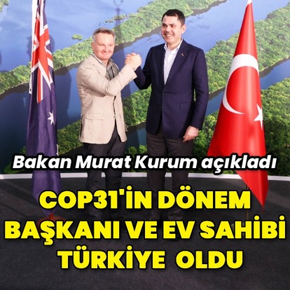 COP31'in dönem başkanı ve ev sahibi Türkiye oldu