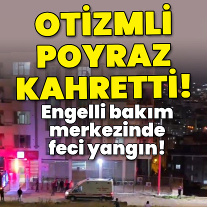 Engelli bakım merkezinde feci yangın! Otizmli Poyraz kahretti!