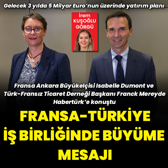 Türk–Fransız ekonomik işbirliğinde büyüme mesajı